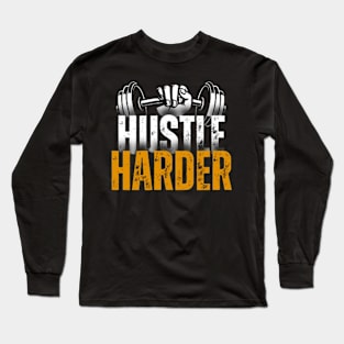 Hustle harder Long Sleeve T-Shirt